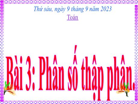 Bài giảng Toán Lớp 5 - Tuần 1, Bài 3: Phân số thập phân - Năm học 2023-2024