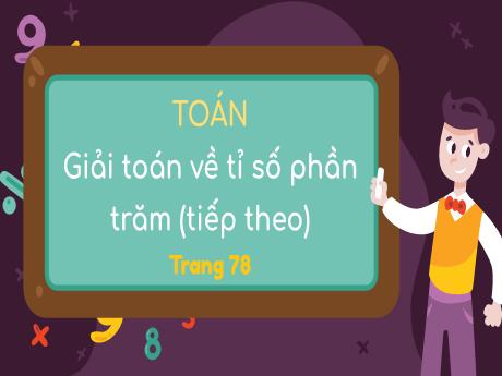 Bài giảng Toán Lớp 5 - Tuần 16, Bài: Giải Toán về tỉ số phần trăm (Tiếp theo) - Đặng Thị Xuân