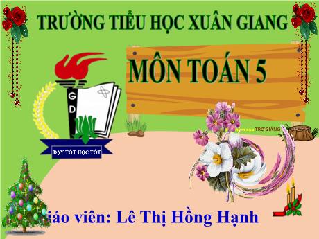 Bài giảng Toán Lớp 5 - Tuần 2, Bài: Ôn tập Phép nhân và phép chia 2 phân số (Trang 11) - Năm học 2023-2024 - Lê Thị Hồng Hạnh